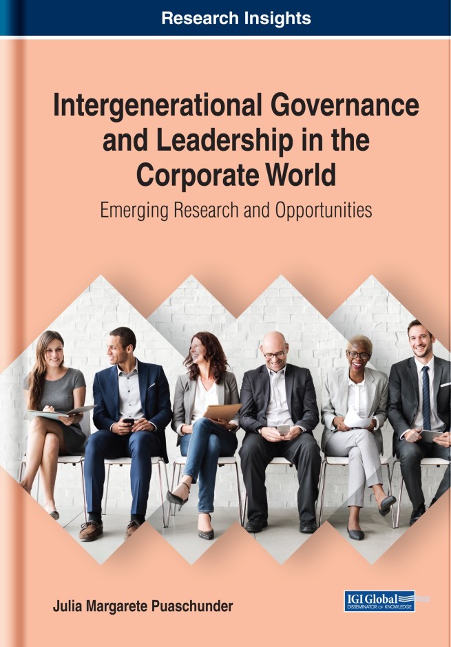 Intergenerational Governance and Leadership in the Corporate World: Emerging Research and Opportunities, Julia M. Puaschunder, IGI Publishing, 2018