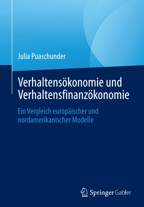 Julia M. Puaschunder, Verhaltensökonomie und Verhaltensfinanzökonomie: Ein Vergleich europäischer und nordamerikanischer Modelle, Springer Gabler, 2021
